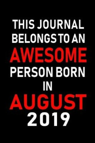 Cover of This Journal belongs to an Awesome Person Born in August 2019