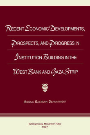 Cover of Recent Economic Developments, Prospects and Progress in Institution Building in the West Bank and Gaza Strip