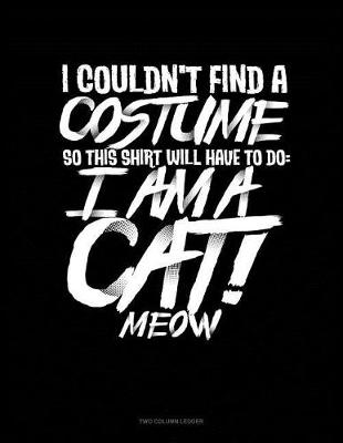 Book cover for I Couldn't Find a Costume So This Shirt Will Have to Do