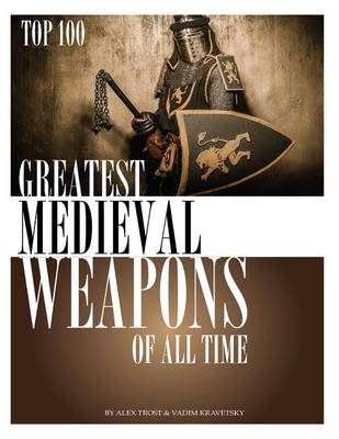 Book cover for Greatest Medieval Weapons of All Time