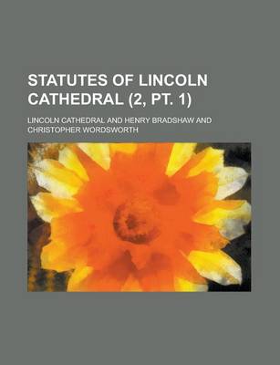 Book cover for Statutes of Lincoln Cathedral (2, PT. 1 )