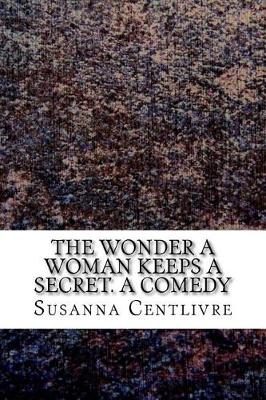 Book cover for The wonder a woman keeps a secret. A comedy