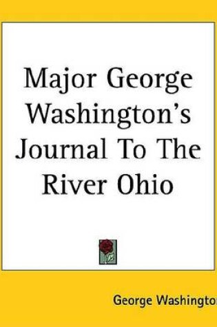 Cover of Major George Washington's Journal to the River Ohio