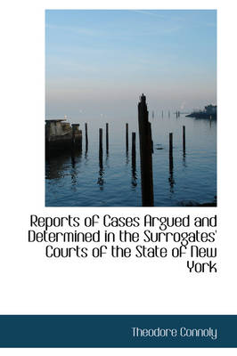 Book cover for Reports of Cases Argued and Determined in the Surrogates' Courts of the State of New York