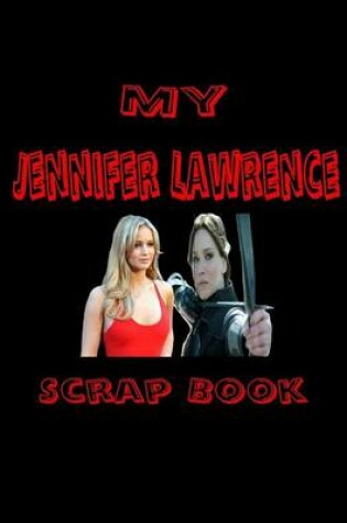 Cover of My Jennifer Lawrence Scrap Book