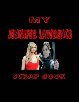 Book cover for My Jennifer Lawrence Scrap Book