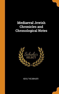 Book cover for Mediaeval Jewish Chronicles and Chronological Notes