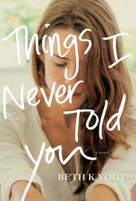 Things I Never Told You by Beth Vogt