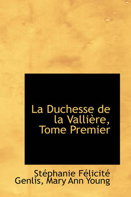 Book cover for La Duchesse de La Valli Re, Tome Premier