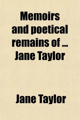 Book cover for Memoirs and Poetical Remains of Jane Taylor; With Extracts from Her Correspondence. with Extracts from Her Correspondence
