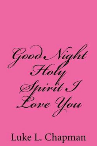 Cover of Good Night Holy Spirit I Love You