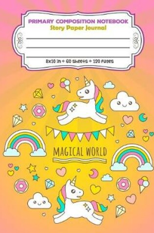 Cover of Primary Composition Notebook Story Paper Journal Magical World