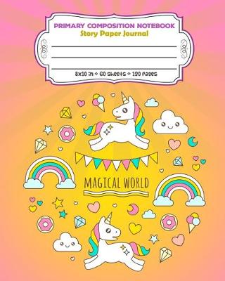 Book cover for Primary Composition Notebook Story Paper Journal Magical World