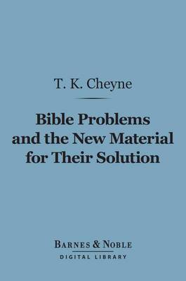 Book cover for Bible Problems and the New Material for Their Solution (Barnes & Noble Digital Library)