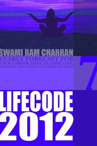 Cover of Life Code 7 Yearly Forecast for 2012