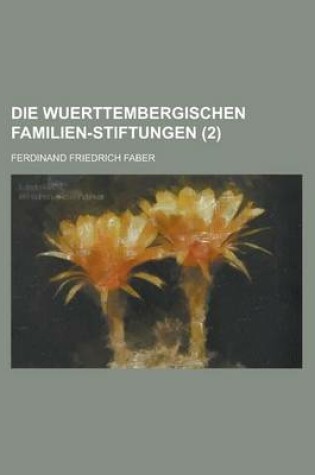 Cover of Die Wuerttembergischen Familien-Stiftungen (2)