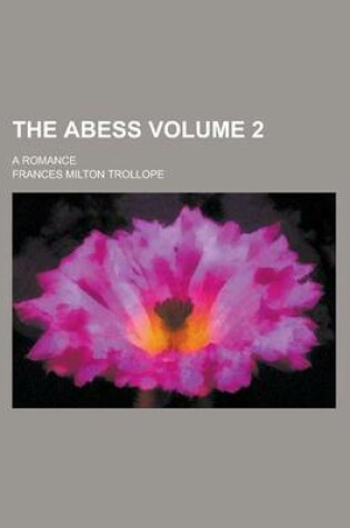 Cover of The Abess; A Romance Volume 2