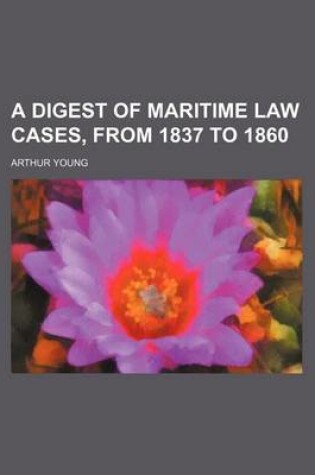 Cover of A Digest of Maritime Law Cases, from 1837 to 1860