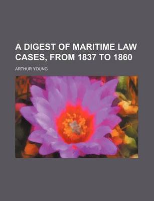 Book cover for A Digest of Maritime Law Cases, from 1837 to 1860