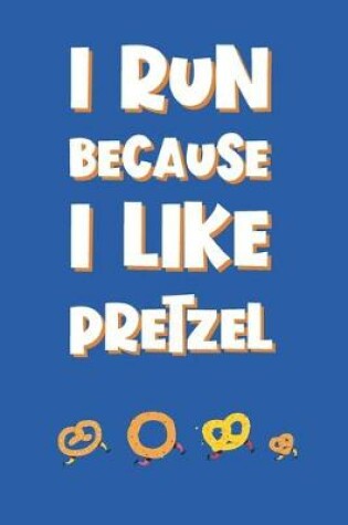 Cover of I Run Because I Like Pretzel