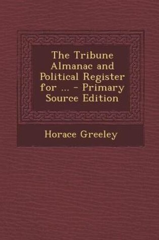 Cover of The Tribune Almanac and Political Register for ...