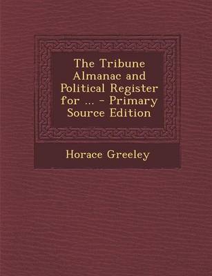 Book cover for The Tribune Almanac and Political Register for ...