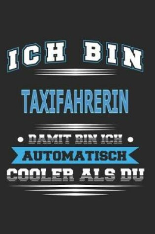 Cover of Ich bin Taxifahrerin Damit bin ich automatisch cooler als du