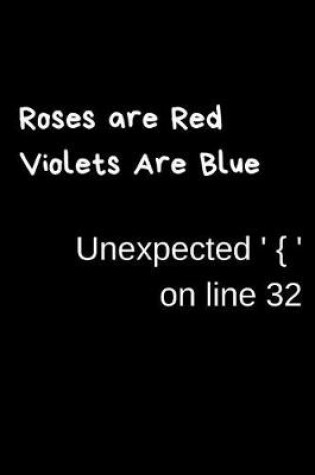 Cover of Roses Are Red Violets Are Blue Unexpected ' { ' On Line 32