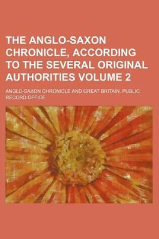 Cover of The Anglo-Saxon Chronicle, According to the Several Original Authorities Volume 2