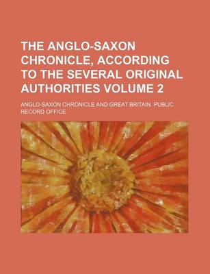 Book cover for The Anglo-Saxon Chronicle, According to the Several Original Authorities Volume 2