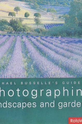 Cover of Michael Busselle's Guide to Photographing Landscapes and Gardens