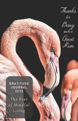 Book cover for Gratitude Journal 2019 the Year of Mindful Living Thanks for Being Such a Great Mom