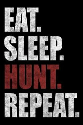 Cover of Eat. Sleep. Hunt. Repeat.