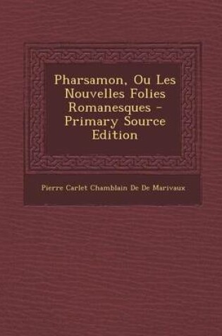 Cover of Pharsamon, Ou Les Nouvelles Folies Romanesques - Primary Source Edition