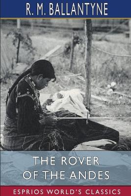 Book cover for The Rover of the Andes (Esprios Classics)