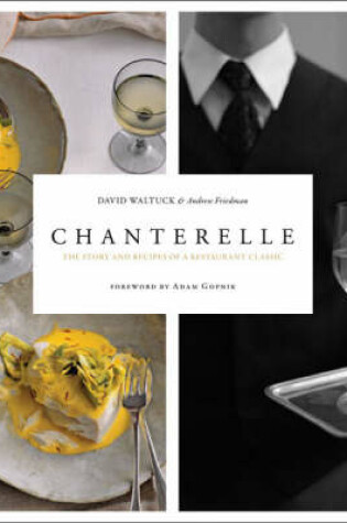 Cover of Chanterelle: The Story and Recipes of a Restaurant Classic