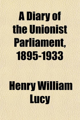 Book cover for A Diary of the Unionist Parliament, 1895-1933