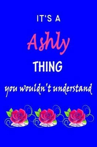 Cover of It's A Ashly Thing You Wouldn't Understand