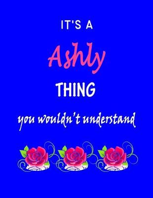 Book cover for It's A Ashly Thing You Wouldn't Understand