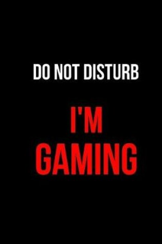 Cover of Do Not Disturb I'm Gaming