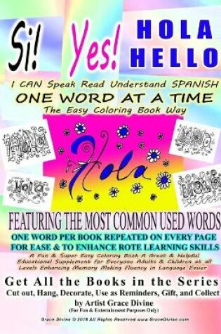 Cover of Si Yes HOLA HELLO I CAN Speak Read Understand SPANISH ONE WORD AT A TIME The Easy Coloring Book Way FEATURING THE MOST COMMON USED WORDS