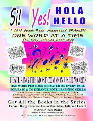 Book cover for Si Yes HOLA HELLO I CAN Speak Read Understand SPANISH ONE WORD AT A TIME The Easy Coloring Book Way FEATURING THE MOST COMMON USED WORDS