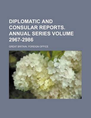 Book cover for Diplomatic and Consular Reports. Annual Series Volume 2967-2986