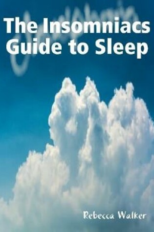 Cover of The Insomniacs Guide to Sleep