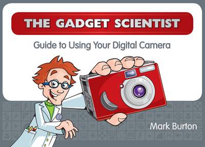 Book cover for The Gadget Scientist Guide to Using Your Digital Camera