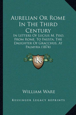 Cover of Aurelian or Rome in the Third Century Aurelian or Rome in the Third Century