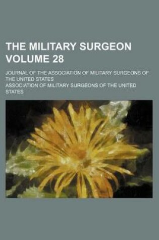 Cover of The Military Surgeon Volume 28; Journal of the Association of Military Surgeons of the United States