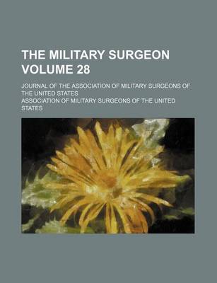 Book cover for The Military Surgeon Volume 28; Journal of the Association of Military Surgeons of the United States