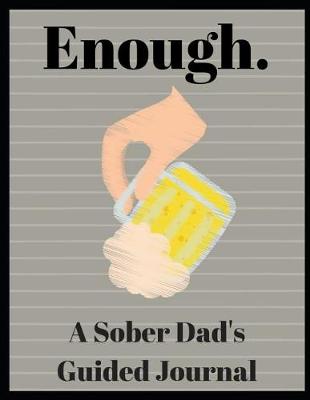 Book cover for Enough. a Sober Dad's Guided Journal