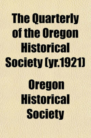 Cover of The Quarterly of the Oregon Historical Society (Yr.1921)